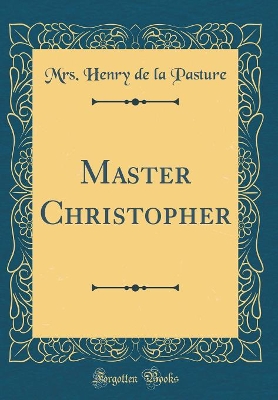 Master Christopher (Classic Reprint)