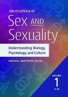 Encyclopedia of Sex and Sexuality [2 volumes]: Understanding Biology, Psychology, and Culture