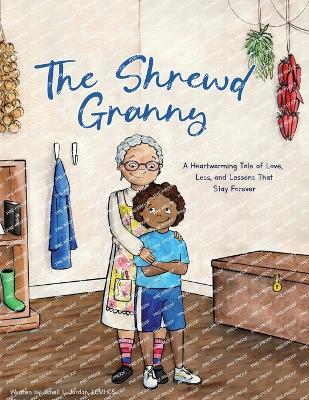 The Shrewd Granny: A Heartwarming Tale of Love, Loss and Lessons That Stay Forever