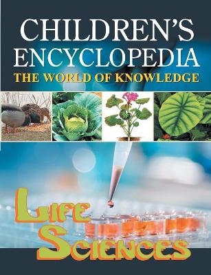 Children's Encyclopedia - Life Sciences: The World of Knowledge for the Inquisitive Minds