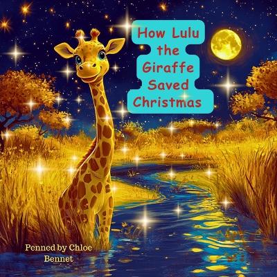 How Lulu the Giraffe saved Christmas: A Christmas Adventure to Find the Missing Christmas Star