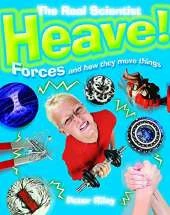 The Real Scientist: Heave-Forces and How They Move Things