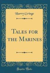 Tales for the Marines (Classic Reprint)