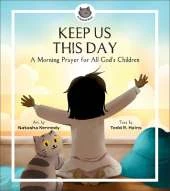 Keep Us This Day, Keep Us This Night: A Morning Prayer and an Evening Prayer for All God's Children