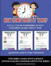 Learning Sheets for Children (How long does it take?): A full color workbook to help children learn about time