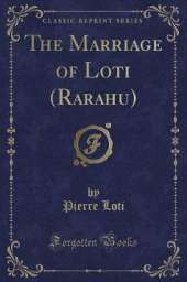 The Marriage of Loti (Rarahu) (Classic Reprint)