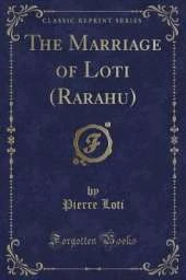 The Marriage of Loti (Rarahu) (Classic Reprint)