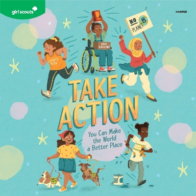 Girl Scouts: Take Action: You Can Make the World a Better Place