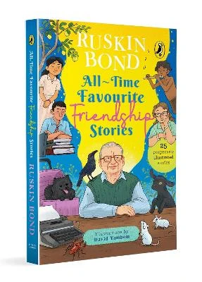Ruskin Bond's All-Time Favourite Friendship Stories: Classic Collection of 25+ most-loved, great stories by Ruskin Bond (Illustrated, must-read fiction short stories for kids)