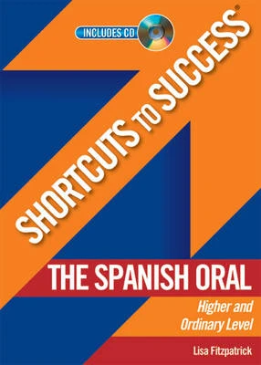 Shortcuts to Success: The Spanish Oral: Leaving Certificate Higher and Ordinary Level