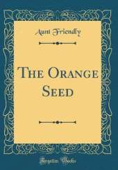 The Orange Seed (Classic Reprint)