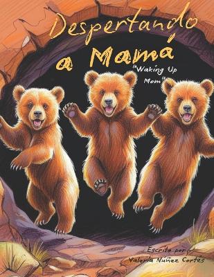 Despertando a mamá: Waking up mom
