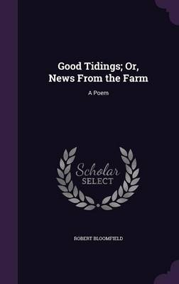 Good Tidings; Or, News from the Farm: A Poem
