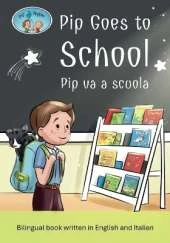 Pip and Pepper: Pip Goes to School / Pip va a scuola. A bilingual book written in English and Italian