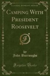 Camping With President Roosevelt (Classic Reprint)