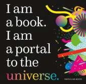 I am a book. I am portal to the universe.