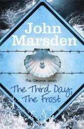 The Tomorrow Series: The Third Day, The Frost: Book 3