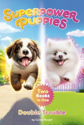 Superpower Puppies: Double Trouble: Two Books in One!