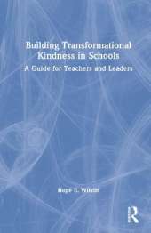 Building Transformational Kindness in Schools: A Guide for Teachers and Leaders
