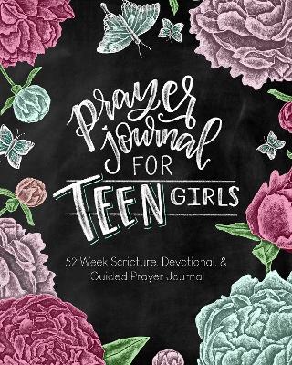 Prayer Journal for Teen Girls: 52-Week Scripture, Devotional, & Guided Prayer Journal