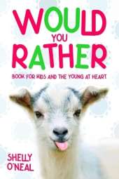 Would You Rather: Book for Kids and the Young at Heart
