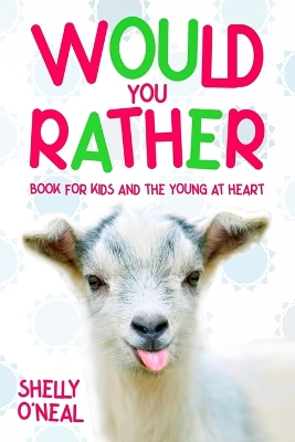 Would You Rather: Book for Kids and the Young at Heart