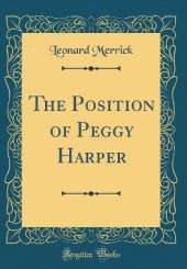 The Position of Peggy Harper (Classic Reprint)