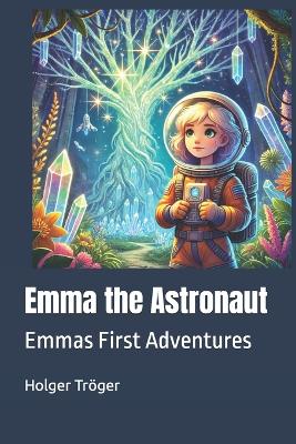 Emma the Astronaut: Emmas First Adventures