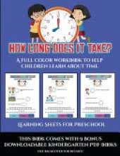 Learning Sheets for Preschool (How long does it take?): A full color workbook to help children learn about time