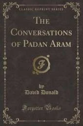 The Conversations of Padan Aram (Classic Reprint)