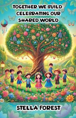 Together We Build: Celebrating Our Shared World