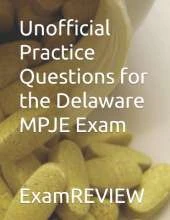 Unofficial Practice Questions for the Delaware MPJE Exam