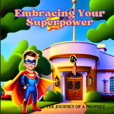 Embracing Your Superpower: The Journey of a Prophet