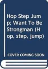 Hop Step Jump; Want To Be Strongman