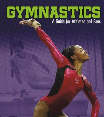 Gymnastics: A Guide for Athletes and Fans