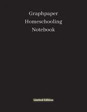 Graphpaper Homeschooling Notebook: Limited edition - 120 pages, black math notebook, quad ruled workbook, 8.5 x 11 inch large soft cover notebook, 5 squares per inch- suited for kids and students, money, journal, notebook, event planner