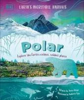 Polar: Explore the Earth's Coldest, Wildest Places