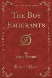 The Boy Emigrants (Classic Reprint)