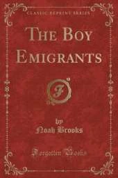 The Boy Emigrants (Classic Reprint)