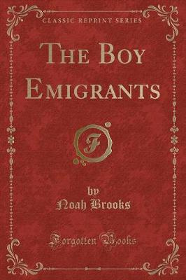 The Boy Emigrants (Classic Reprint)