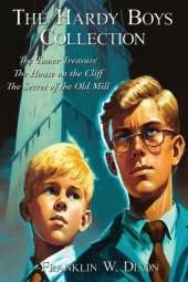 The Hardy Boys Collection: The Tower Treasure, The House on the Cliff, The Secret of the Old Mill