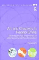 Art and Creativity in Reggio Emilia: Exploring the Role and Potential of Ateliers in Early Childhood Education