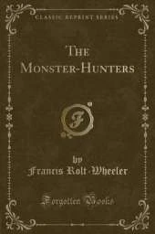 The Monster-Hunters (Classic Reprint)