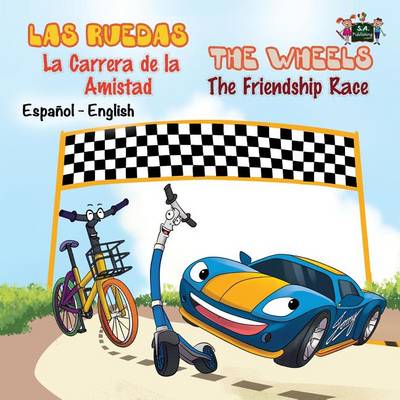 Las Ruedas- La Carrera de la Amistad the Wheels- The Friendship Race: Spanish English Bilingual Edition