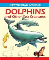 How to Draw Animals: Dolphins and Other Sea Creatures