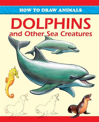 How to Draw Animals: Dolphins and Other Sea Creatures
