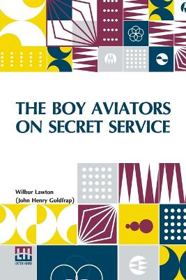 The Boy Aviators On Secret Service