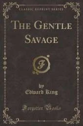 The Gentle Savage (Classic Reprint)
