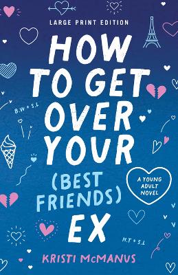 How to Get Over Your (Best Friend's) Ex: (Large Print Edition)