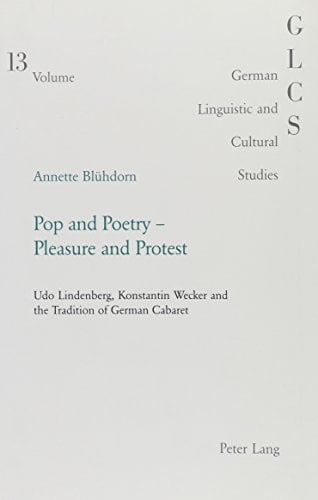 Pop and Poetry - Pleasure and Protest: Udo Lindenberg, Konstantin Wecker and the Tradition of German Cabaret